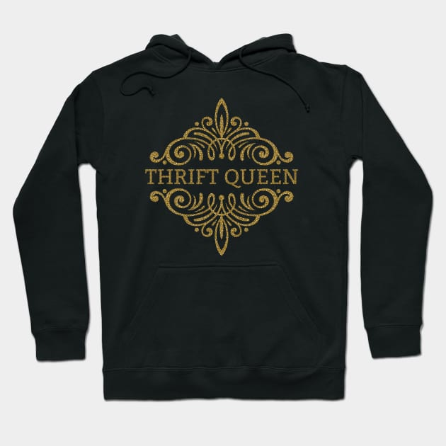 Gold Glitter Thrift Queen Hoodie by Crisp Decisions